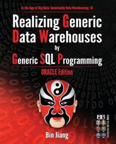 Cover for Bin Jiang · Realizing Generic Data Warehouses by Generic SQL Programming (Paperback Book) (2016)