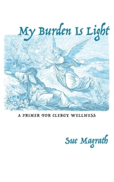 Cover for Sue Magrath · My Burden Is Light (Book) (2019)