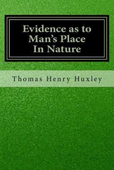 Cover for Thomas Henry Huxley · Evidence as to Man's Place In Nature (Paperback Book) (2016)