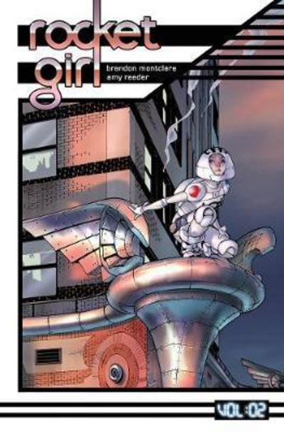 Rocket Girl Volume 2: Only the Good - Brandon Montclare - Boeken - Image Comics - 9781534303256 - 12 december 2017