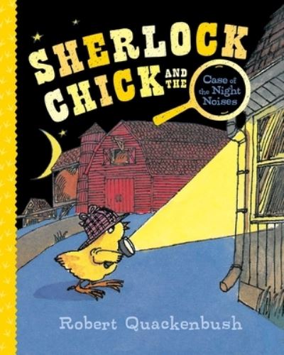 Sherlock Chick and the Case of the Night Noises - Robert Quackenbush - Bøker - Simon & Schuster Children's Publishing - 9781534415256 - 1. august 2023