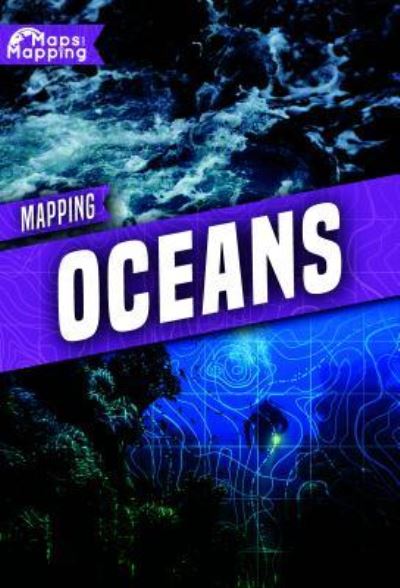 Mapping Oceans - Alex Brinded - Książki - Kidhaven Publishing - 9781534530256 - 30 lipca 2019