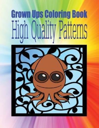 Cover for Barbara Smith · Grown Ups Coloring Book High Quality Patterns Mandalas (Pocketbok) (2016)