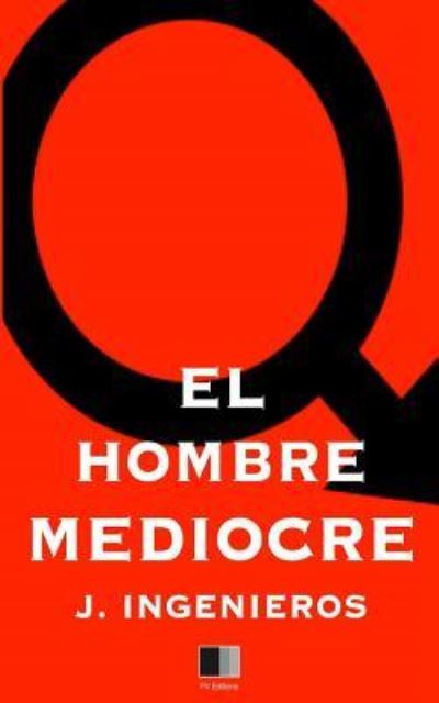 Cover for Jose Ingenieros · El Hombre Mediocre (Paperback Book) (2016)