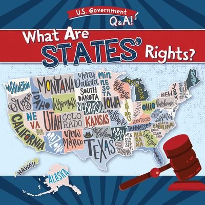 What Are States' Rights? - Ben Schaefer - Bøger - Gareth Stevens Publishing - 9781538264256 - 30. juli 2021
