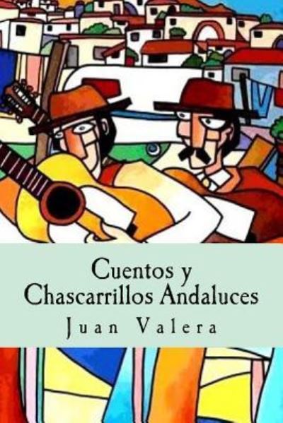 Cover for Juan Valera · Cuentos y Chascarrillos Andaluces (Paperback Book) (2016)