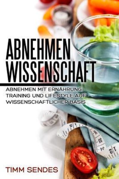 Cover for Timm Sendes · Abnehmen mit Wissenschaft (Paperback Book) (2016)