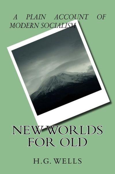 New Worlds for old - H G Wells - Books - Createspace Independent Publishing Platf - 9781542773256 - January 26, 2017