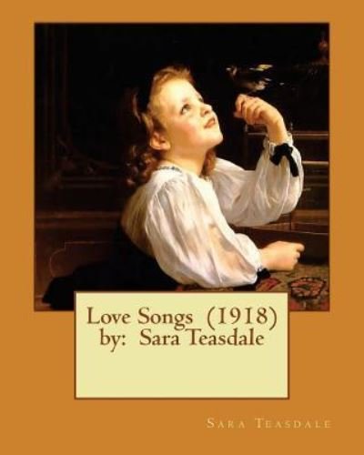 Cover for Sara Teasdale · Love Songs (1918) by (Taschenbuch) (2017)