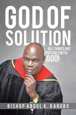 Cover for Bishop Abdul K Kargbo · God of Solution (Paperback Book) (2017)