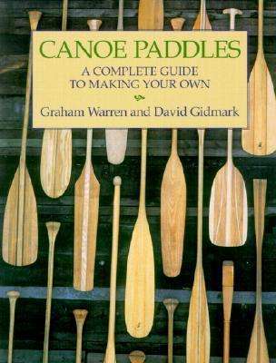 Cover for Graham Warren · Canoe Paddles: A Complete Guide to Making Your Own (Paperback Book) (2001)