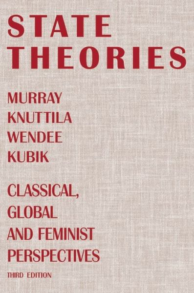 Cover for Murray Knuttila · State Theories (Third edition): Classical, Global and Feminist Perspectives (Paperback Book) (2024)