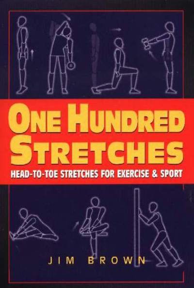 Cover for Jim Brown · One Hundred Stretches: Head-to-Toe Stretches for Exercise &amp; Sport (Paperback Book) (2022)