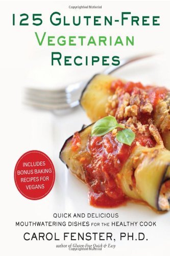 Cover for Carol Fenster · 125 Gluten-Free Vegetarian Recipes: Quick and Delicious Mouthwatering Dishes for the Healthy Cook: A Cookbook (Paperback Book) (2011)