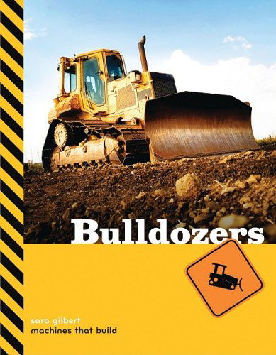 Cover for Sara Gilbert · Bulldozers (Machines That Build) (Hardcover Book) (2009)