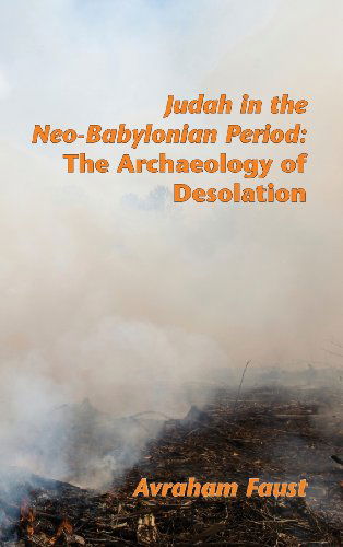 Cover for Avraham Faust · Judah in the Neo-babylonian Period: the Archaeology of Desolation (Society of Biblical Literature Archaeology and Biblical Studies) (Hardcover Book) (2012)