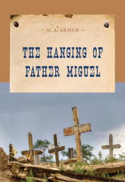 Cover for M. A. Armen · The Hanging of Father Miguel - An Evans Novel of the West (Paperback Book) (2014)
