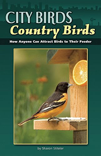 Cover for Sharon Stiteler · City Birds, Country Birds: How Anyone Can Attract Birds to Their Feeder (Paperback Bog) (2008)