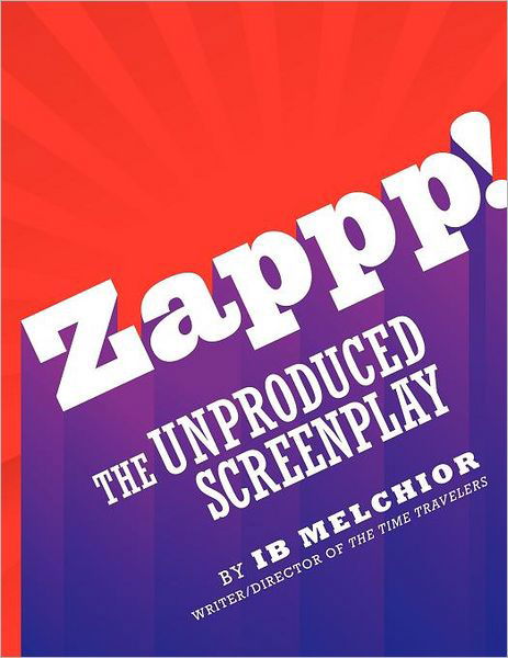 Cover for Ib Melchior · Zappp! the Original Screenplay (Paperback Bog) (2011)