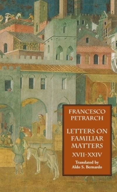 Cover for Francesco Petrarch · Letters on Familiar Matters (Rerum Familiarium Libri), Vol. 3, Books XVII-XXIV (Gebundenes Buch) (2009)