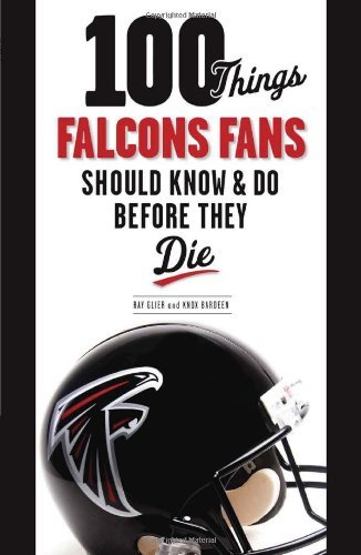 Cover for Ray Glier · 100 Things Falcons Fans Should Know &amp; Do Before They Die (Paperback Book) (2012)