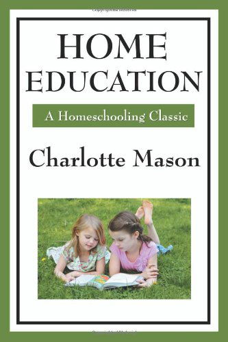 Cover for Charlotte Mason · Home Education (Charlotte Mason's Homeschooling Series) (Paperback Book) (2008)