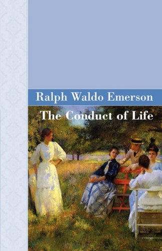 The Conduct of Life - Ralph Waldo Emerson - Książki - Akasha Classics - 9781605120256 - 12 września 2008