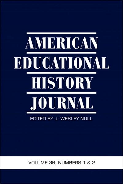 Cover for J Wesley Null · American Educational History Journal Volume 36, Number 1 &amp; 2 2009 (Pb) (Paperback Book) (2009)