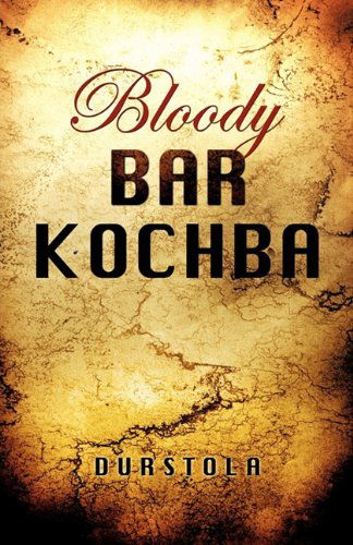 Bloody Bar Kochba - Durstola - Książki - Xulon Press - 9781612159256 - 4 kwietnia 2011