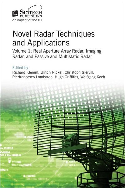 Cover for Novel Radar Techniques and Applications: Real aperture array radar, Imaging radar, and Passive and multistatic radar - Radar, Sonar and Navigation (Hardcover Book) (2017)