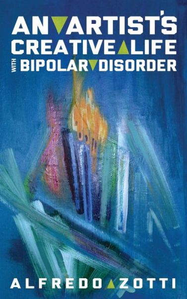 Cover for Alfredo Zotti · Alfredo's Journey: an Artist's Creative Life with Bipolar Disorder (Hardcover Book) (2014)