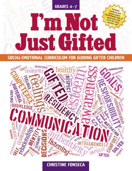 I'm Not Just Gifted: Social-Emotional Curriculum for Guiding Gifted Children (Grades 4-7) - Christine Fonseca - Books - Prufrock Press - 9781618214256 - June 15, 2015