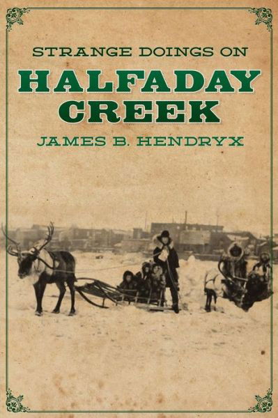 Cover for James B Hendryx · Strange Doings on Halfaday Creek (Paperback Book) (2016)