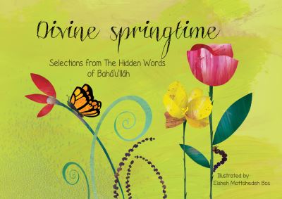 Divine Springtime - Elaheh Mottahedeh Bos - Kirjat - Baha'i Publishing - 9781618511256 - tiistai 1. toukokuuta 2018