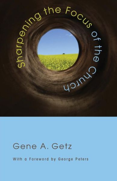 Cover for Gene A. Getz · Sharpening the Focus of the Church: (Paperback Book) (2012)