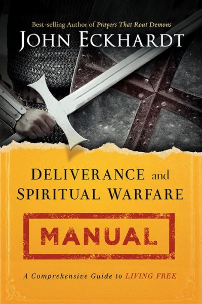 Cover for John Eckhardt · Deliverance and Spiritual Warfare Manual: A Comprehensive Guide to Living Free (Taschenbuch) (2014)