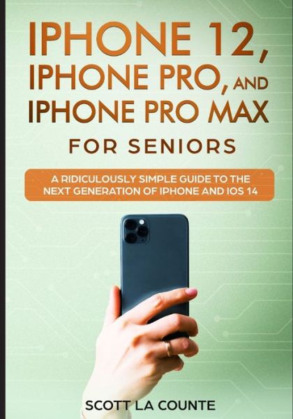 Cover for Scott La Counte · Iphone 12, Iphone Pro, and Iphone Pro Max for Senirs (Paperback Book) (2020)