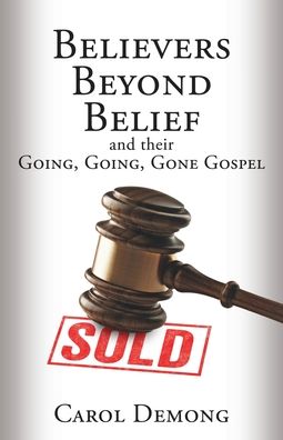 Cover for Carol Demong · Believers Beyond Belief and Their Going, Going, Gone Gospel (Taschenbuch) (2019)