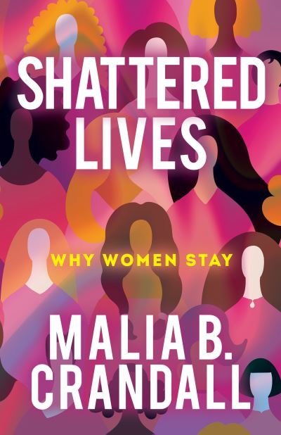 Cover for Malia B. Crandall · Shattered Lives: Why Women Stay (Pocketbok) (2022)