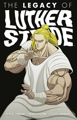 Cover for Justin Jordan · Luther Strode Volume 3: The Legacy of Luther Strode - LUTHER STRODE TP (Paperback Book) (2016)