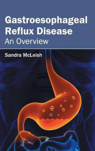 Cover for Sandra Mcleish · Gastroesophageal Reflux Disease: an Overview (Hardcover Book) (2015)