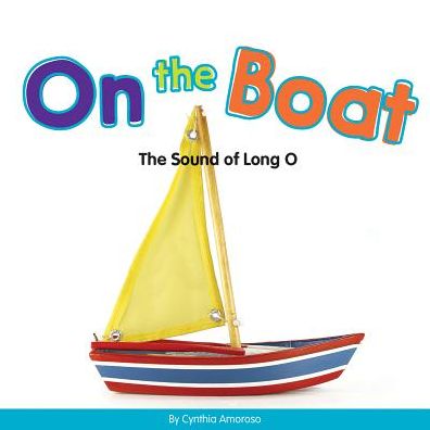 Cover for Cynthia Amoroso · On the Boat: the Sound of Long O (Hardcover Book) (2015)