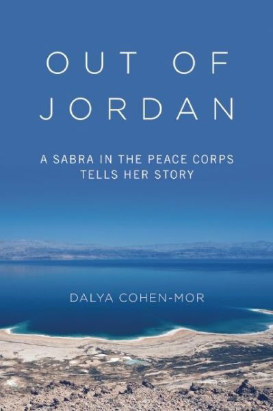 Cover for Dalya Cohen-Mor · Out of Jordan: A Sabra in the Peace Corps Tells Her Story (Hardcover Book) (2015)