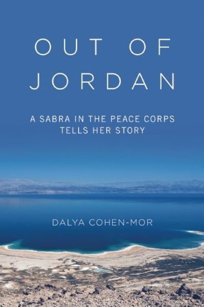 Cover for Dalya Cohen-Mor · Out of Jordan: A Sabra in the Peace Corps Tells Her Story (Gebundenes Buch) (2015)