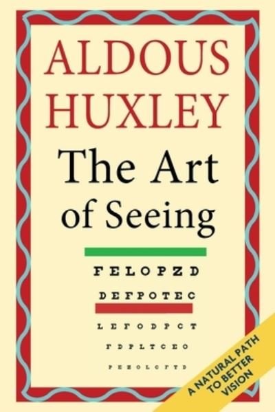 Cover for Aldous Huxley · The Art of Seeing (The Collected Works of Aldous Huxley) (Paperback Bog) (2021)