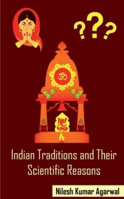 Cover for Nilesh Agarwal Kumar · Indian Traditions and their Scientific Reasons (Paperback Bog) (2020)