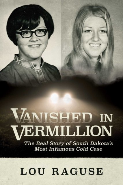 Cover for Lou Raguse · Vanished in Vermillion: The Real Story of South Dakota's Most Infamous Cold Case (Paperback Book) (2023)
