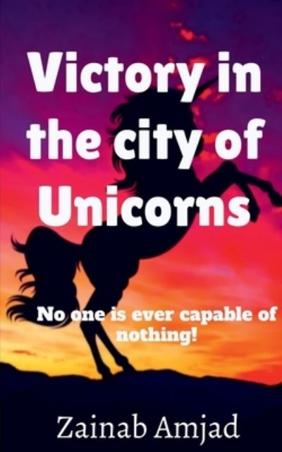 Victory in the City of Unicorns - Zainab Amjad - Books - Notion Press - 9781637813256 - January 4, 2021