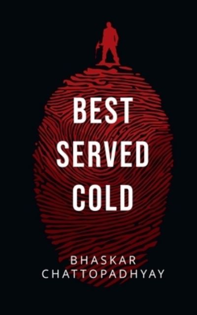 Cover for Bhaskar Chattopadhyay · Best Served Cold (Book) (2021)