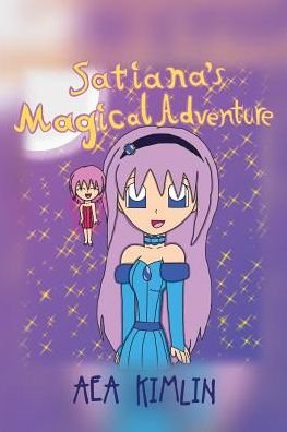 Cover for Aea Kimlin · Satiana's Magical Adventure (Pocketbok) (2018)